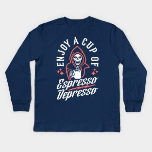 Enjoy A Cup Of Espresso Depresso Grim Reaper Coffee Kids Long Sleeve T-Shirt